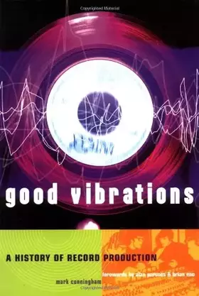 Couverture du produit · Good Vibrations, Second Edition: A History of Record Production (Sanctuary Music Library)