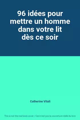 Couverture du produit · 96 idées pour mettre un homme dans votre lit dès ce soir
