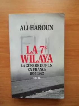 Couverture du produit · La septième wilaya : la guerre du fln en France (1954 1962)