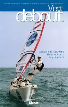 Couverture du produit · Vent debout. Première traversée de l'Atlantique en planche à voile par une femme en solitaire