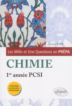 Couverture du produit · Les 1001 Questions en Prépa Chimie Première Année PCSI Programme 2013