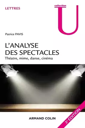 Couverture du produit · L'analyse des spectacles - 3e éd. - Théâtre, mime, danse, cinéma: Théâtre, mime, danse, cinéma