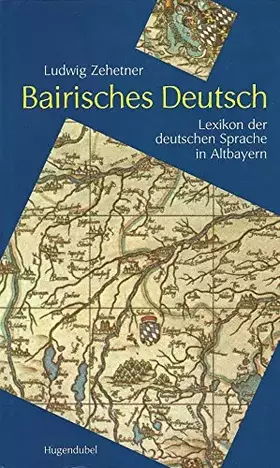 Couverture du produit · Bairisches Deutsch. Lexikon der deutschen Sprache in Altbayern