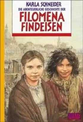 Couverture du produit · Die abenteuerliche Geschichte der Filomena Findeisen (Beltz & Gelberg)