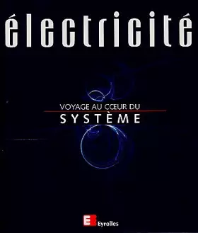 Couverture du produit · Electricité. Voyage au coeur du système