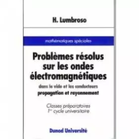 Couverture du produit · Problèmes résolus sur les ondes électromagnétiques : Dans le vide et les conducteurs, propagation et rayonnement