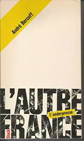 Couverture du produit · L'Autre France : L'underpresse (Les Grands journalistes)