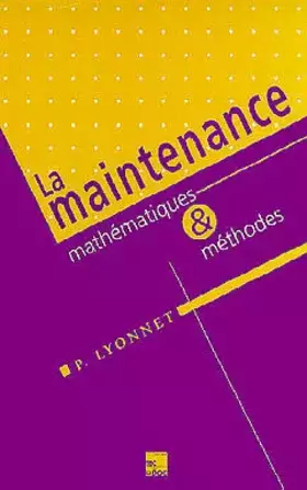 Couverture du produit · LA MAINTENANCE. Mathématiques et méthodes, 3ème édition revue et augmentée