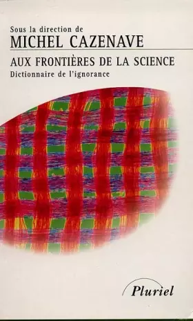 Couverture du produit · Aux frontières de la science. Dictionnaire de l'ignorance