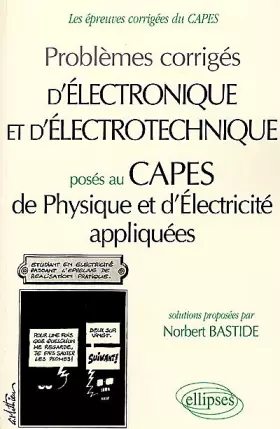 Couverture du produit · Problèmes corrigés d'électronique et d'électrotechnique posés au CAPES de physique appliquée 94/98