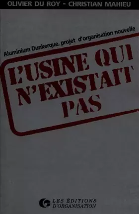 Couverture du produit · L'Usine qui n'existait pas. Aliminium Dunkerque, projet d'organisation nouvelle