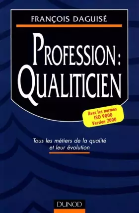Couverture du produit · Profession : qualiticien, tous les métiers de la qualité et leur évolution