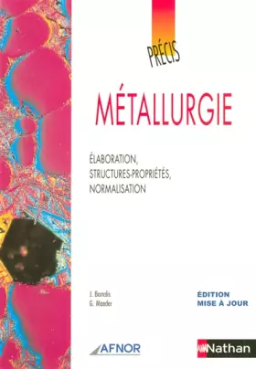 Couverture du produit · Métallurgie : Elaboration, structures-propriétés, normalisation