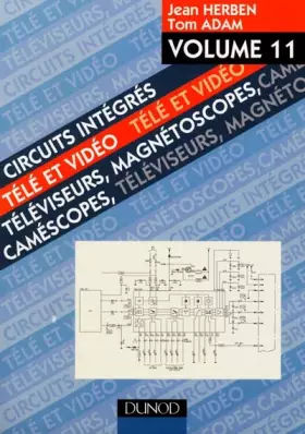 Couverture du produit · CIRCUITS INTEGRES TELE ET VIDEO. Volume 11, Téléviseurs, magnétoscopes, caméscopes