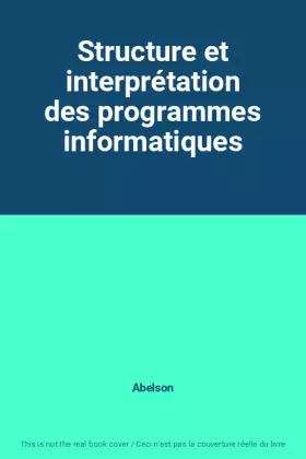 Couverture du produit · Structure et interprétation des programmes informatiques