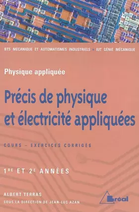 Couverture du produit · Précis de physique et électricité appliquées BTS Mécanique et automatismes industriels : 1ère et 2ème années
