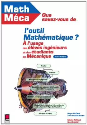 Couverture du produit · Que savez-vous de l'outil mathématique ? Tome 6 : A l'usage des élèves-ingénieurs et des étudiants en mécanique
