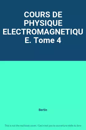 Couverture du produit · COURS DE PHYSIQUE ELECTROMAGNETIQUE. Tome 4