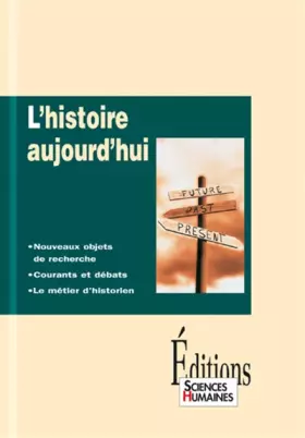 Couverture du produit · L'histoire aujourd'hui : Nouveaux objets de recherche, courants et débats, le métiers d'historien
