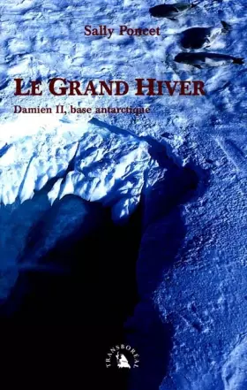Couverture du produit · Le Grand Hiver. Damien II, base antarctique