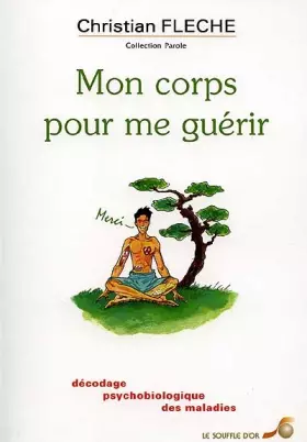 Couverture du produit · Mon corps pour me guérir. Décodage psychobiologique des maladies