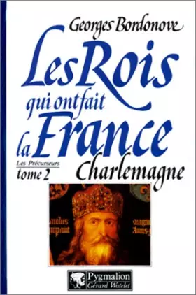Couverture du produit · Les rois qui on fait la France, les précurseurs tome 2 : Charlemagne