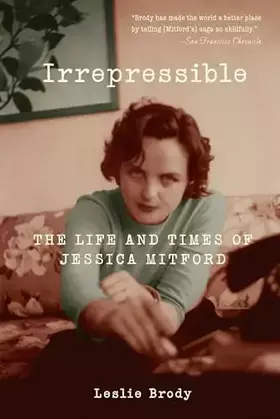 Couverture du produit · Irrepressible: The Life and Times of Jessica Mitford