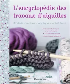 Couverture du produit · L'Encyclopédie des travaux d'aiguille: Broderie, patchwork, appliqué, crochet, tricot