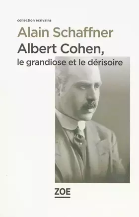 Couverture du produit · Albert Cohen - le Grandiose et le dérisoire