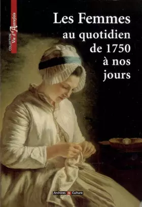 Couverture du produit · Les femmes au quotidien de 1750 à nos jours