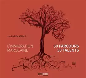 Couverture du produit · L'immigration marocaine. 50 parcours - 50 talents