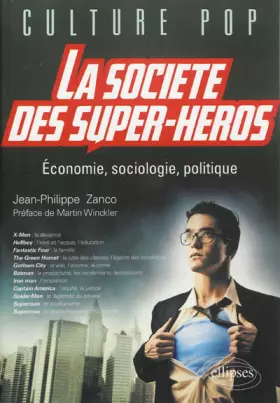 Couverture du produit · La Societé des Super-Heros Economie Sociologie Politique