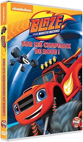 Couverture du produit · Blaze et Les Monstres Machines-Volume 1 : sur Les Chapeaux de Roue