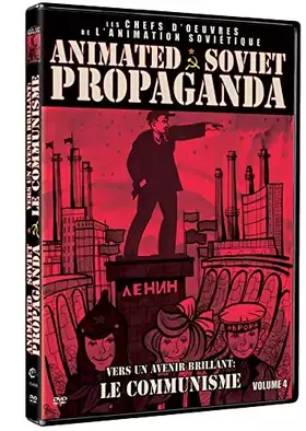 Couverture du produit · Animated Soviet Propaganda Volume 4 : vers Un Avenir Brillant : Le Communisme