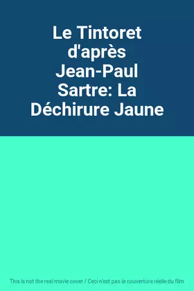 Couverture du produit · Le Tintoret d'après Jean-Paul Sartre: La Déchirure Jaune