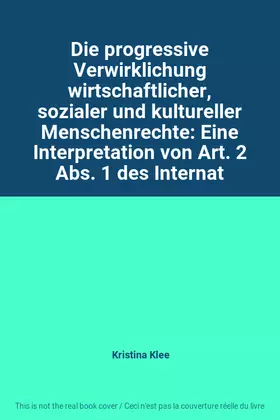 Couverture du produit · Die progressive Verwirklichung wirtschaftlicher, sozialer und kultureller Menschenrechte: Eine Interpretation von Art. 2 Abs. 1