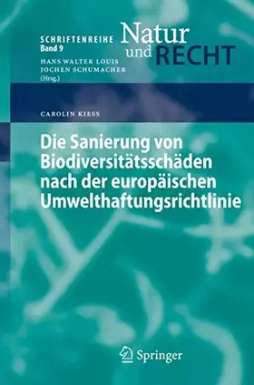 Couverture du produit · Die Sanierung von Biodiversitätsschäden nach der europäischen Umwelthaftungsrichtlinie: Diss. Univ. Mannheim 2007 (Schriftenrei