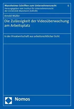 Couverture du produit · Die Zulässigkeit der Videoüberwachung am Arbeitsplatz: In der Privatwirtschaft aus arbeitsrechtlicher Sicht (Mannheimer Schrift