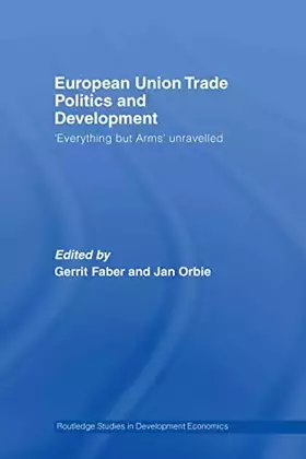 Couverture du produit · European Union Trade Politics and Development: 'Everything but Arms' Unravelled (Routledge Studies in Development Economics)