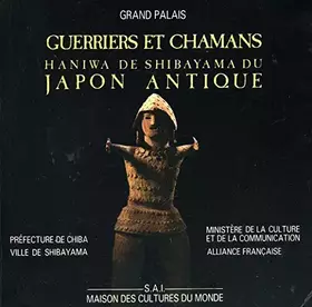 Couverture du produit · Guerriers et chamans : haniwa de shibayama du Japon antique (catalogue de l'expo, paris, 1987)