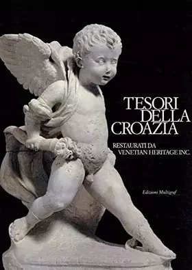 Couverture du produit · TESORI DELLA CROAZIA: RESTAURATI DA VENETIAN HERITAGE INC. (Treasures from Croatia: Restored by Venetian Heritage Inc.)