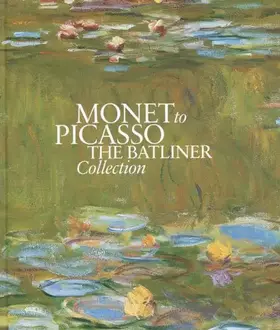 Couverture du produit · Monet to Picasso: The Batliner Collection