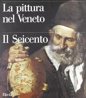 Couverture du produit · La pittura nel Veneto. Il Seicento. Ediz. illustrata (Vol. 2)