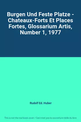 Couverture du produit · Burgen Und Feste Platze - Chateaux-Forts Et Places Fortes, Glossarium Artis, Number 1, 1977