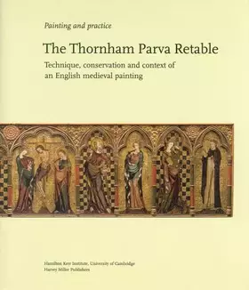 Couverture du produit · The Thornham Parva Retable (Painting and Practice)