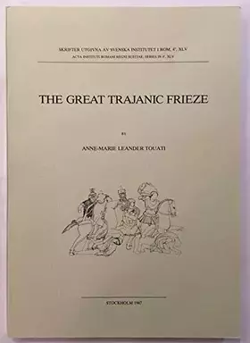 Couverture du produit · great Trajanic frieze study monument mechanisms message transmission in Roman art Skrifter utgivna av Svenska institutet i Rom 