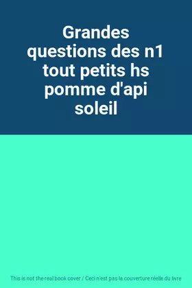 Couverture du produit · Grandes questions des n1 tout petits hs pomme d'api soleil