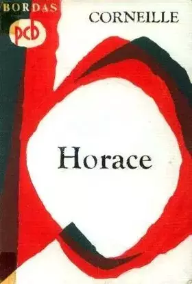 Couverture du produit · Corneille. Horace : Tragédie. Avec une notice sur le théâtre au temps de Corneille, une biographie chronologique... une étude g