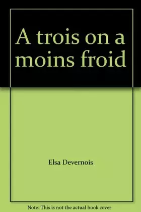 Couverture du produit · A trois on a moins froid