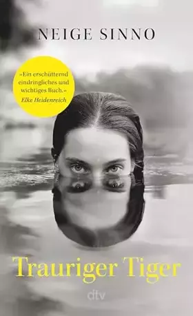 Couverture du produit · Trauriger Tiger: »Ein erschütternd eindringliches und wichtiges Buch.« Elke Heidenreich | Die literarische Sensation aus Frankr